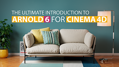 The Ultimate Introduction to Arnold 6 for Cinema 4d Arnold 6终极介绍